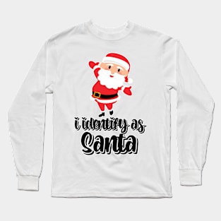 I Identify As Santa Funny Christmas Pajamas For Dad X Mas Long Sleeve T-Shirt